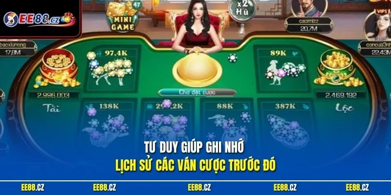 Tư duy giúp ghi nhớ lịch sử các ván cược trước đó
